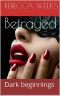 [Dark Beginnings 01] • Betrayed · Dark Beginnings